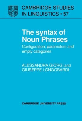 The Syntax of Noun Phrases: Configuration, Parameters and Empty Categories by Giorgi, Alessandra