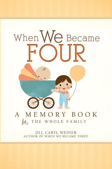 When We Became Four: A Memory Book for the Whole Family by Weiner, Jill Caryl