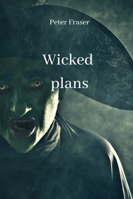 Wicked plans by Fraser, Peter