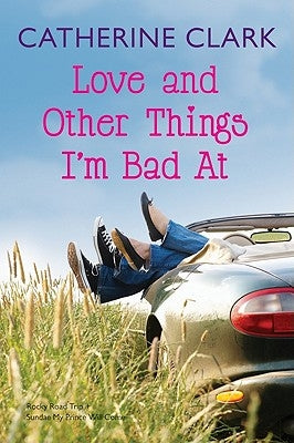 Love and Other Things I'm Bad at: Rocky Road Trip/Sundae My Prince Will Come by Clark, Catherine