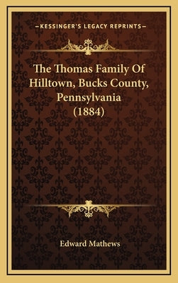 The Thomas Family of Hilltown, Bucks County, Pennsylvania (1884) by Mathews, Edward