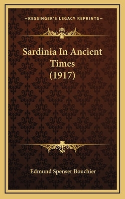 Sardinia In Ancient Times (1917) by Bouchier, Edmund Spenser