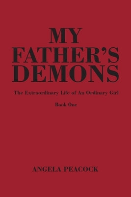 My Father's Demons: Book One by Peacock, Angela