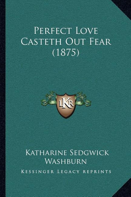 Perfect Love Casteth Out Fear (1875) by Washburn, Katharine Sedgwick
