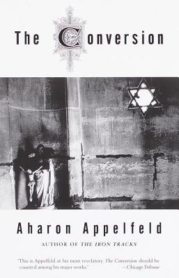 The Conversion by Appelfeld, Aharon