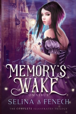 Memory's Wake Omnibus: The Complete Illustrated YA Fantasy Series by Fenech, Selina A.