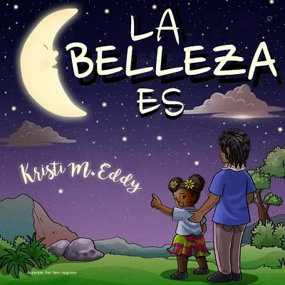 La Belleza Es by Eddy, Kristi M.