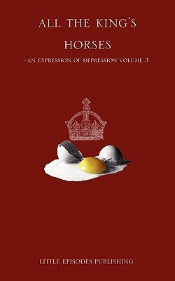 All the King's Horses: An Expression of Depression by Frost, Sadie
