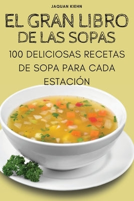 El Gran Libro de Las Sopas by Jaquan Kiehn