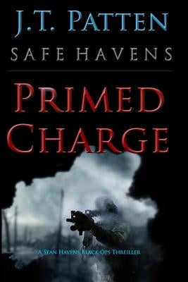 Safe Havens: Primed Charge by Patten, J. T.