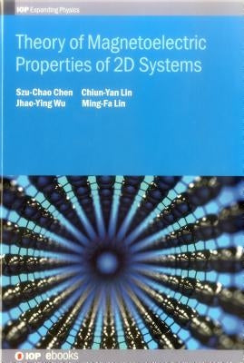 Theory of Magnetoelectric Properties of 2D Systems by Lin, Ming-Fa