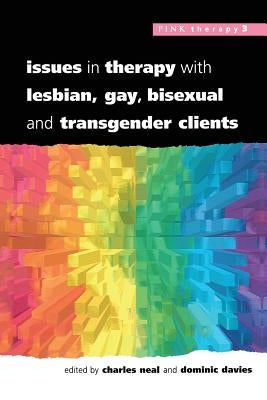 Issues in Therapy with Lesbian, Gay, Bisexual and Transgender Clients by Neal, Charles