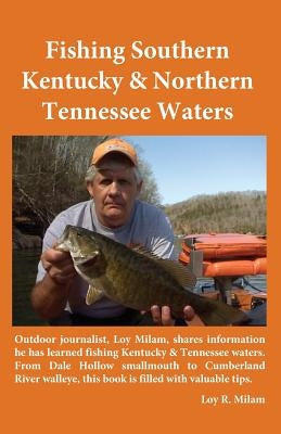 Fishing Southern Kentucky & Northern Tennessee Waters by Milam, Loy R.