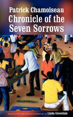 Chronicle of the Seven Sorrows by Chamoiseau, Patrick