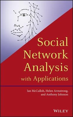 Social Network Analysis with Applications by Armstrong, Helen