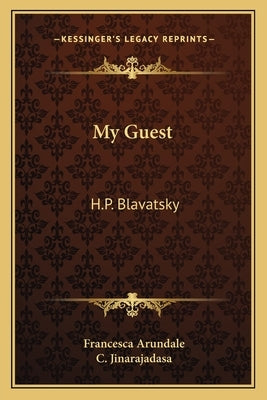 My Guest: H.P. Blavatsky by Arundale, Francesca