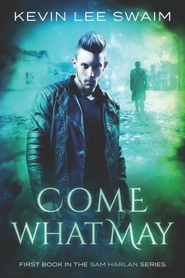 Come What May by Swaim, Kevin Lee