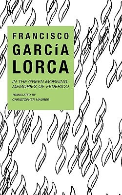 In the Green Morning by Lorca, Francisco Garc&#237;a