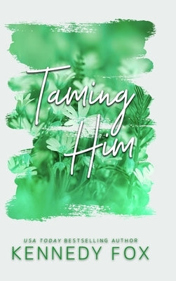 Taming Him - Alternate Special Edition Cover by Fox, Kennedy