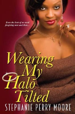 Wearing My Halo Tilted by Moore, Stephanie Perry