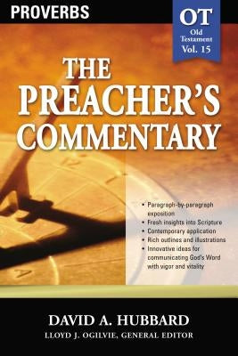 The Preacher's Commentary - Vol. 15: Proverbs: 15 by Hubbard, David A.