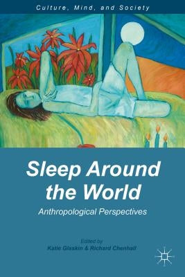 Sleep Around the World: Anthropological Perspectives by Glaskin, K.