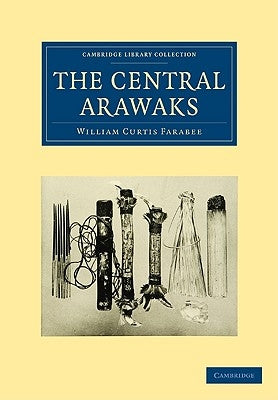 The Central Arawaks by Farabee, William Curtis