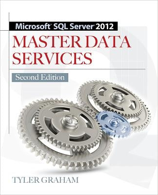 Microsoft SQL Server 2012 Master Data Services by Graham, Tyler