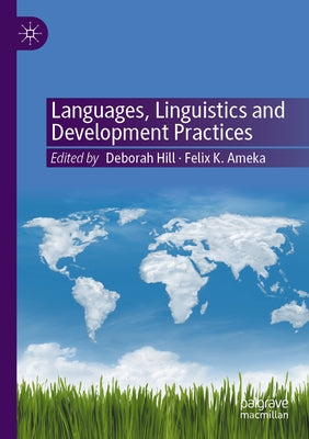 Languages, Linguistics and Development Practices by Hill, Deborah