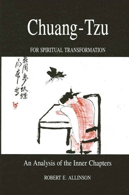 Chuang-Tzu for Spiritual Transformation: An Analysis of the Inner Chapters by Allinson, Robert E.