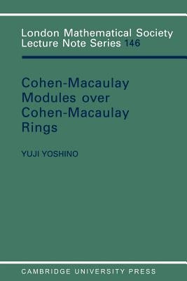 Maximal Cohen-Macaulay Modules Over Cohen-Macaulay Rings by Yoshino, Y.