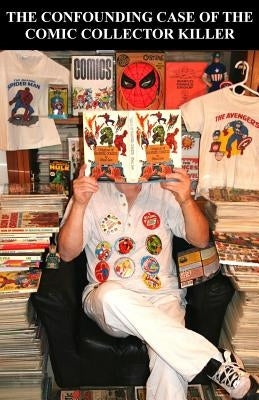 The Confounding Case of the Comic Collector Killer by Ballmann, J.