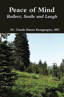 Peace of Mind: Reflect, Smile and Laugh by Rutagengwa, Claude Shema