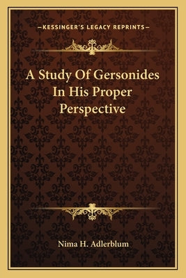 A Study of Gersonides in His Proper Perspective by Adlerblum, Nima H.
