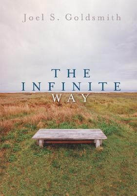 The Infinite Way by Goldsmith, Joel S.