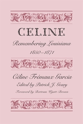 Celine: Remembering Louisiana, 1850-1871 by Garcia, Cline Frmaux
