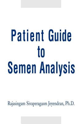 Patient Guide to Semen Analysis by Jeyendran, Rajasingam Sivaperagasam