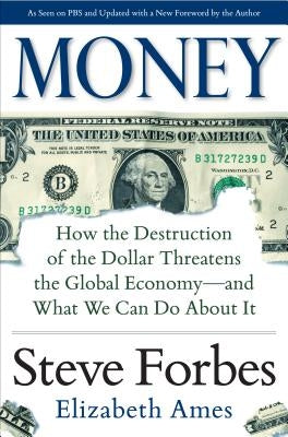 Money: How the Destruction of the Dollar Threatens the Global Economy - And What We Can Do about It by Ames, Elizabeth