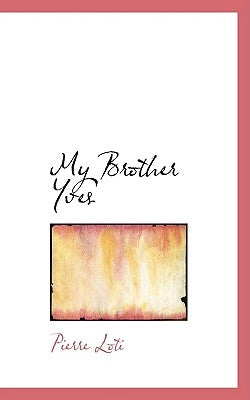 My Brother Yves by Loti, Pierre