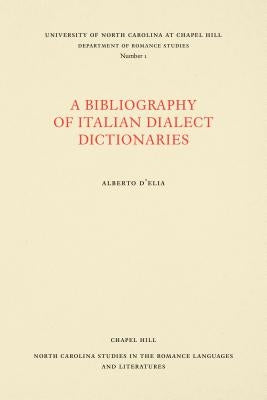 A Bibliography of Italian Dialect Dictionaries by D'Elia, Alberto