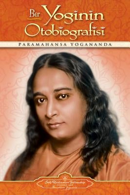 Bir Yoginin Otobiografisi - Autobiography of a Yogi (Turkish) by Yogananda, Paramahansa