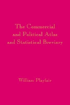 Playfair's Commercial and Political Atlas and Statistical Breviary by Playfair, William