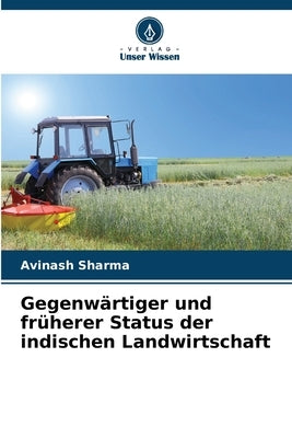 Gegenwärtiger und früherer Status der indischen Landwirtschaft by Sharma, Avinash