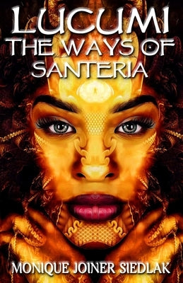 Lucumi: The Ways of Santeria by Joiner Siedlak, Monique