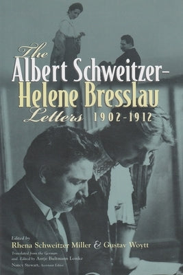 The Albert Schweitzer - Helene Bresslau Letters, 1902-1912 by Miller, Rhena