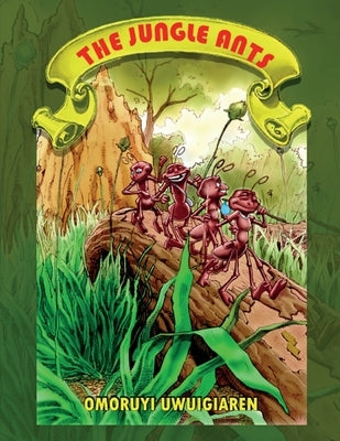 The Jungle Ants by Uwuigiaren, Omoruyi