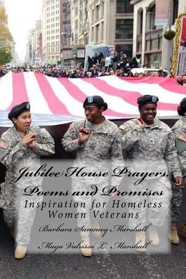 Jubilee House Prayers, Poems and Promises: Inspiration for Homeless Women Veterans by Marshall, Maya Valrissa Louise