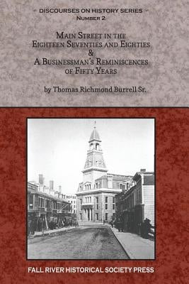 Main Street in the Eighteen Seventies and Eighties & A Businessman's Reminiscences of Fifty Years by Martins, Michael