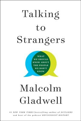 Talking to Strangers: What We Should Know about the People We Don't Know by Gladwell, Malcolm