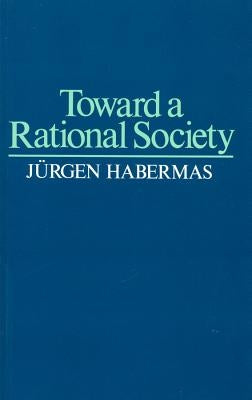 Toward a Rational Society: Student Protest, Science, and Politics by Shapiro, Jeremy J.